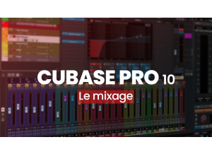 Elephorm Maitrisez Cubase Pro 10 - Le Mixage