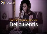 SawUp Du studio à la scène avec DeLaurentis