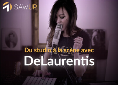 SawUp Du studio à la scène avec DeLaurentis