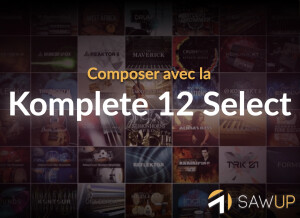 SawUp Composer avec la Komplete 12 Select