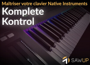 SawUp Maitriser votre clavier Native Instruments Komplete Kontrol