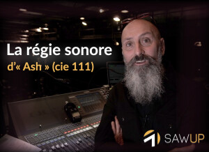 SawUp La régie sonore d’« Ash » (compagnie 111)