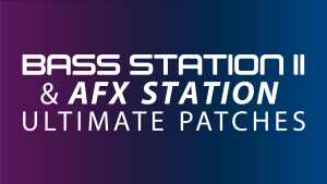Ultimate Patches • Novation AFX Station Best-Selling Presets (Compatible with Bass Station II)