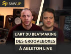 SawUp L'art du beatmaking, des grooveboxes à Ableton Live