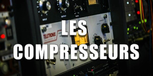 Les tutos d'Anto Masterclass: Les compresseurs