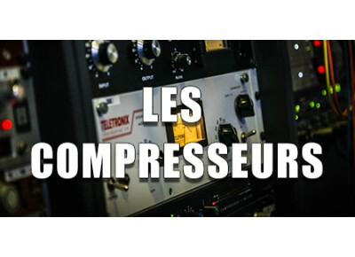 Les tutos d'Anto Masterclass: Les compresseurs