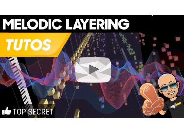 MJ Tutos & Friends Melodic Layering Top Secret
