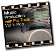 Music Production With Pro Tools Vol 1: Pop