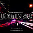 Loopmasters Presents: Fidget House Vol. 2